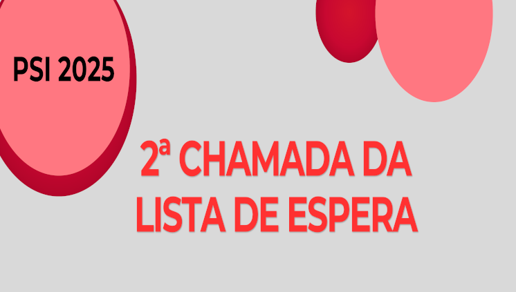 Matrícula da 2ª Chamada da Lista de Espera do PSI 2025